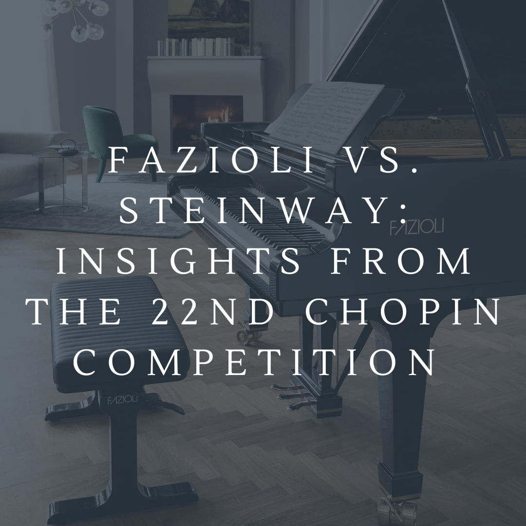 Fazioli vs. Steinway: Insights from the 22nd Chopin Competition