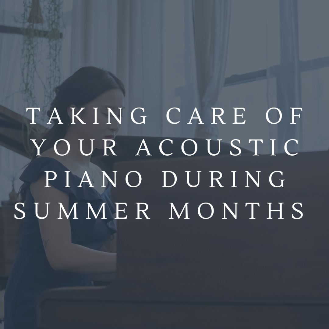 Taking care of your acoustic piano during the summer months 