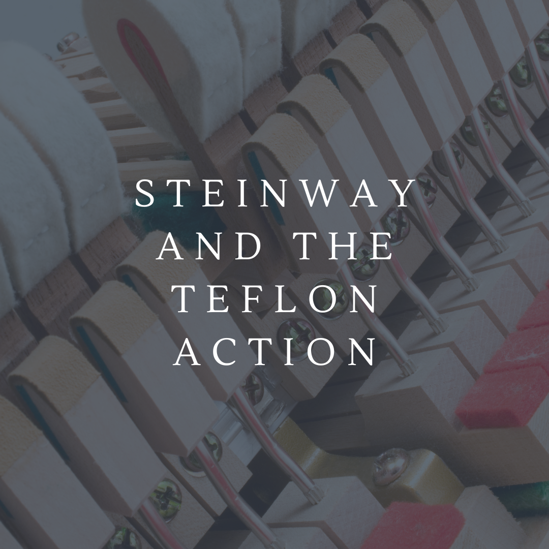 Steinway and the Teflon Action