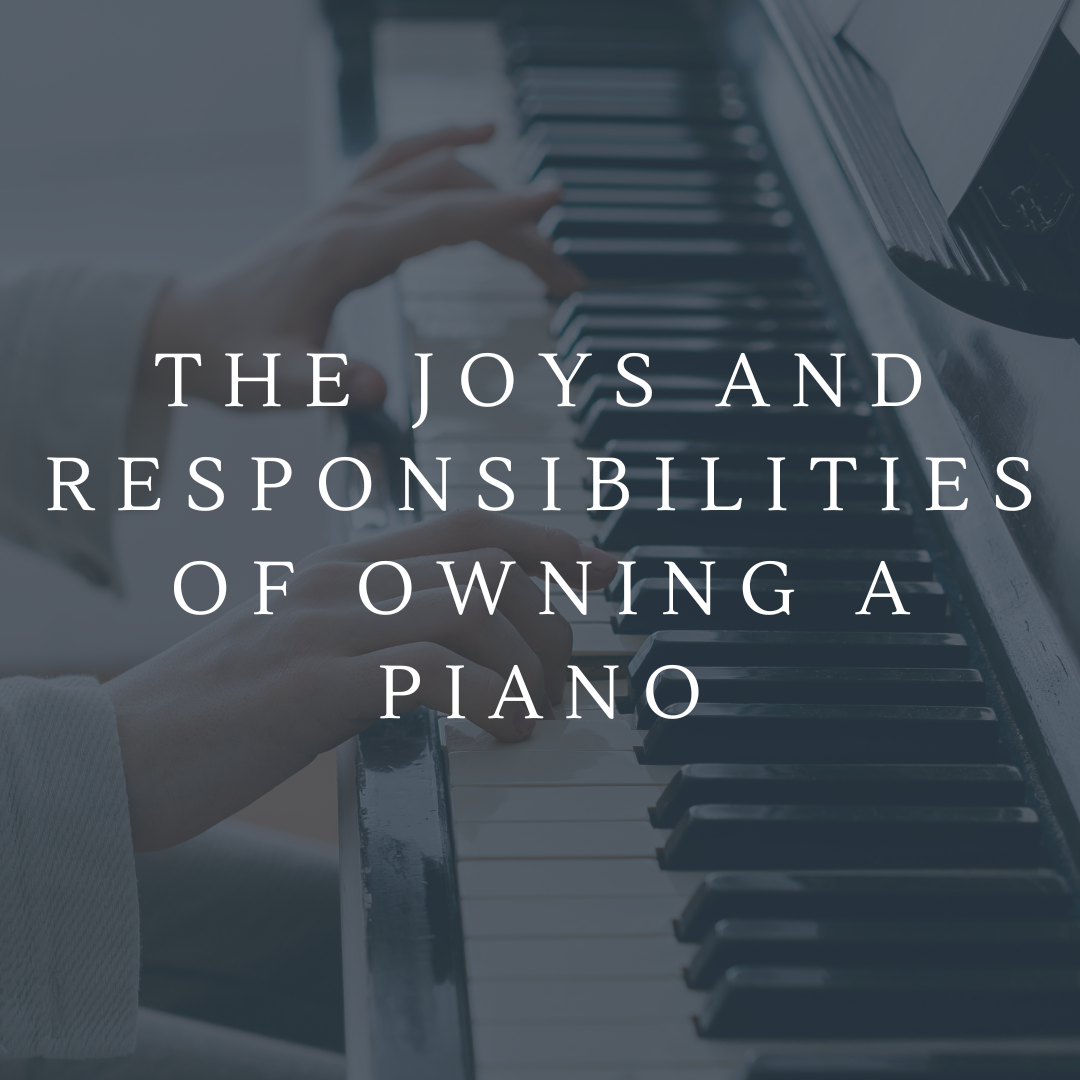 The Joys and Responsibilities of Owning a Piano