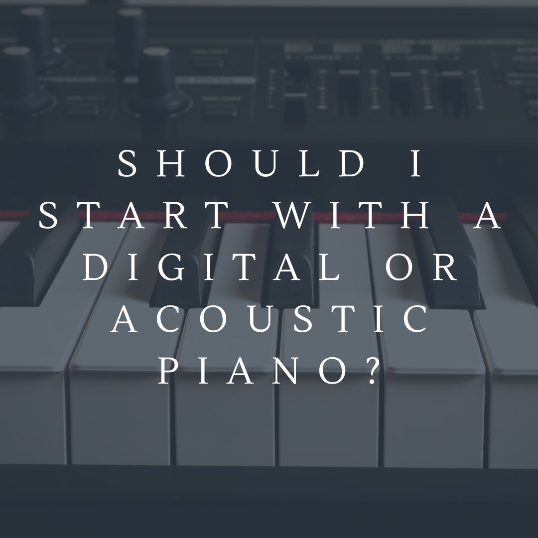 Should I start with a digital or acoustic piano?