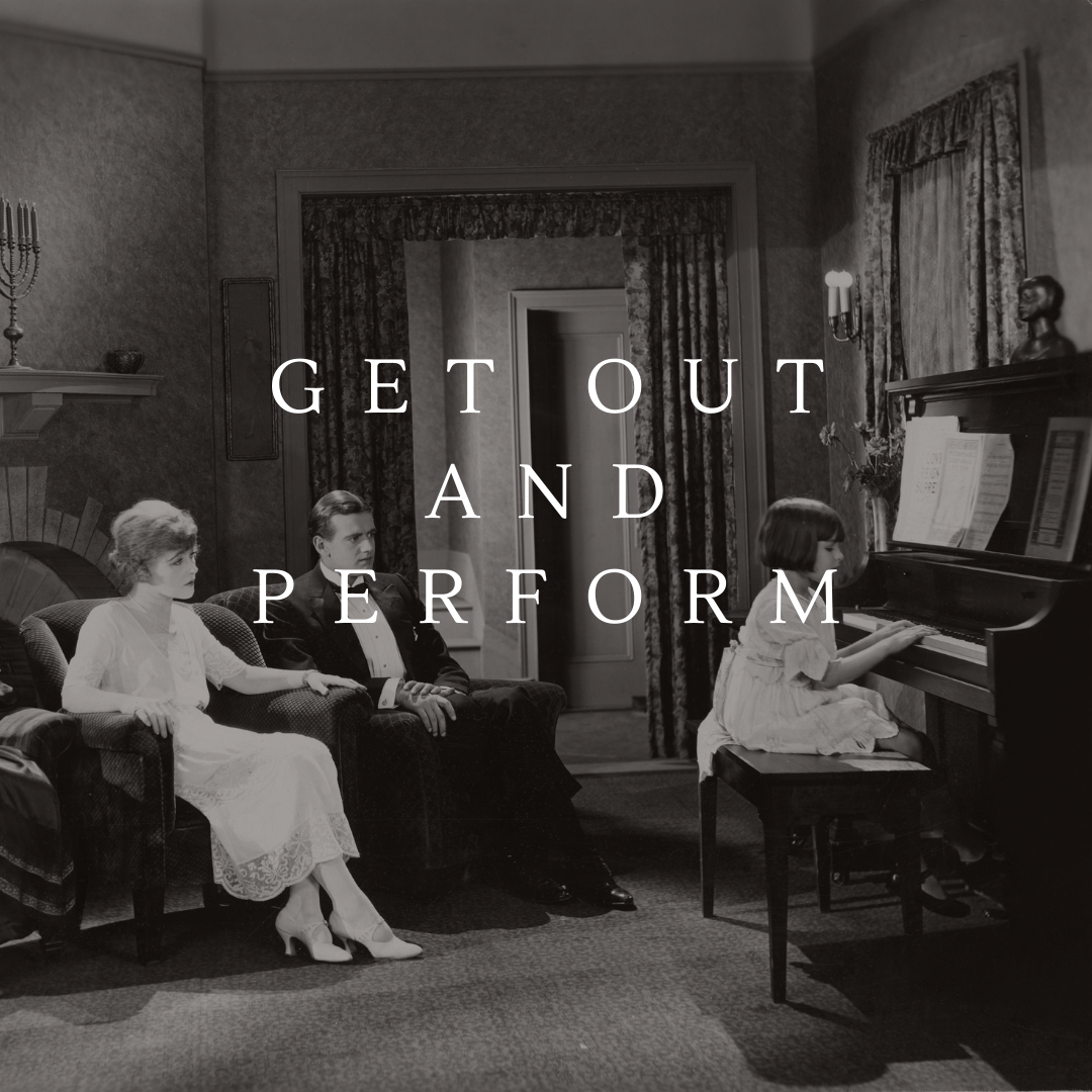 Get out and perform! 